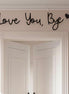 Love U Bye Wall Art - Various Colours